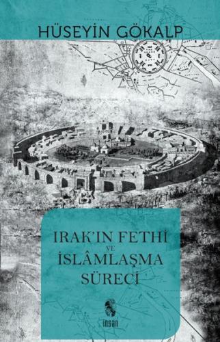 Irak'ın Fethi ve İslamlaşma Süreci %18 indirimli Hüseyin Gökalp