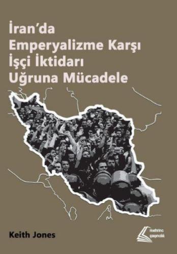 İran’da Emperyalizme Karşı İşçi İktidarı Uğruna Mücadele %23 indirimli