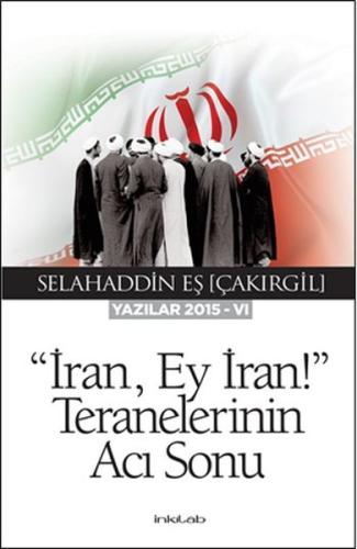 İran, Ey İran!” Teranelerinin Acı Sonu (Yazılar 2015-VI) %23 indirimli