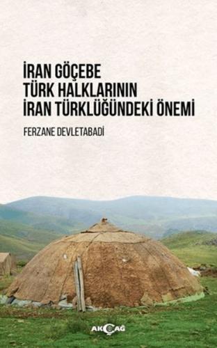 İran Göçebe Türk Halklarının İran Türklüğündeki Önemi Ferzane Devletab