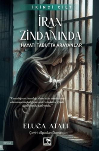 İran Zindanında - Hayatı Tabutta Arayanlar Eluca Atalı