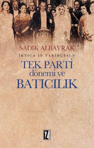 İrtica'ın Tarihçesi 5 -Tek Parti Dönemi ve Batıcılık %15 indirimli Sad