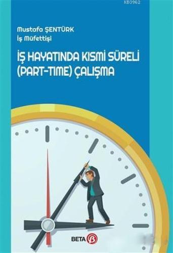 İş Hayatında Kısmi Süreli (Part-Time) Çalışma Mustafa Şentürk