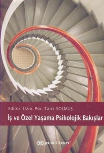 İş ve Özel Yaşama Psikolojik Bakışlar %10 indirimli Tarık Solmuş