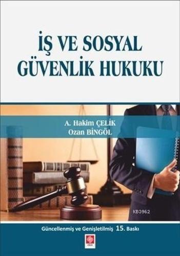 İş ve Sosyal Güvenlik Hukuku (A.Hakim Çelik-Ozan Bingöl) A. Hakim Çeli