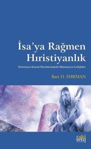 İsa’ya Rağmen Hıristiyanlık %15 indirimli Bart D. Ehrman