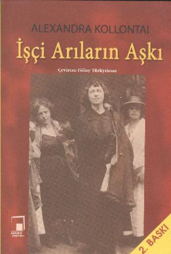 İşçi Arıların Aşkı Aleksandra Kollontai