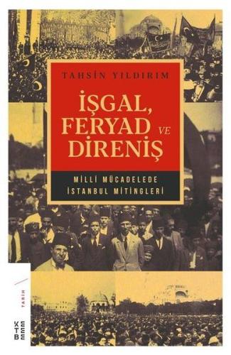 İşgal Feryad ve Direniş - Milli Mücadelede İstanbul Mitingler %17 indi