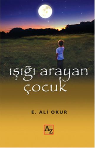 Işığı Arayan Çocuk %23 indirimli E. Ali Okur