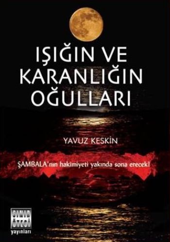 Işığın ve Karanlığın Oğulları Yavuz Keskin