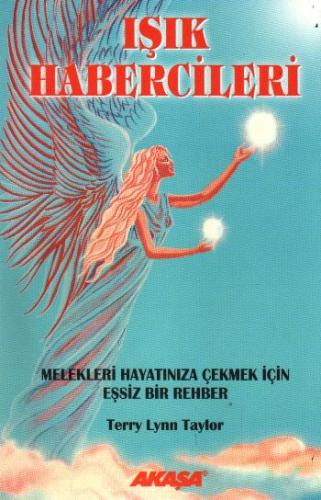 Işık Habercileri - Melekleri Hayatınıza Çekmek İçin Eşsiz Bir Rehber %