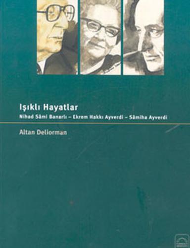 Işıklı Hayatlar Nihad Sami Banarlı - Ekrem Hakkı Ayverdi - Samiha Ayve