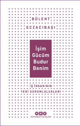 İşim Gücüm Budur Benim %18 indirimli Bülent Eczacıbaşı