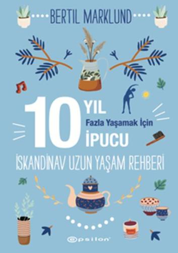 İskandinav Uzun Yaşam Rehberi: 10 Yıl Fazla Yaşamak İçin 10 İpucu %10 