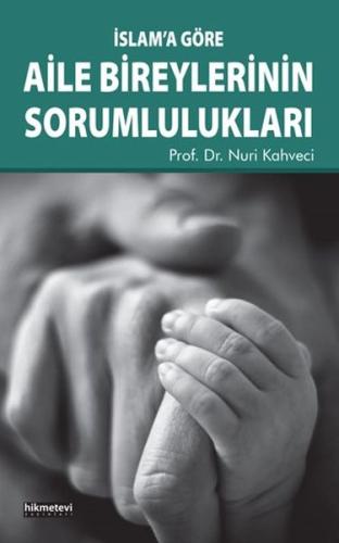 İslam’a Göre Aile Bireylerinin Sorumlulukları Nuri Kahveci