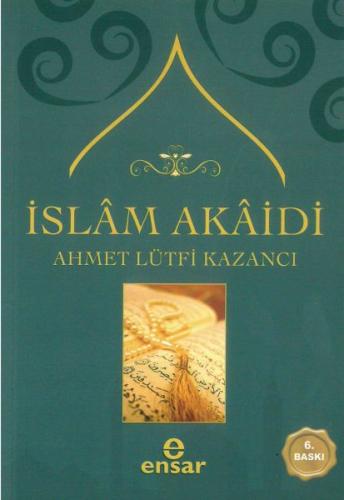 İslam Akaidi %18 indirimli Ahmet Lütfi Kazancı