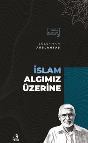 İslam Algımız Üzerine %15 indirimli Süleyman Arslantaş