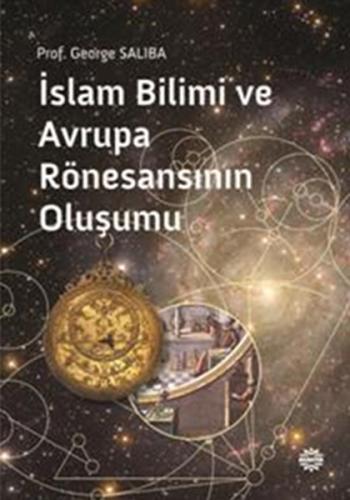 İslam Bilimi ve Avrupa Rönesansının Oluşumu %13 indirimli George Salib