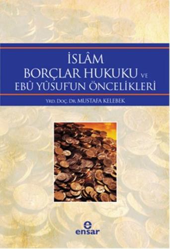 İslâm Borçlar Hukuku ve Ebû Yûsufun Öncelikleri %18 indirimli Mustafa 