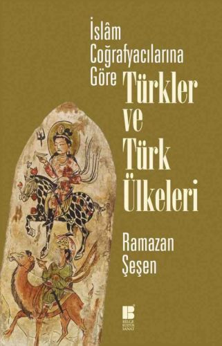 İslam Coğrafyacılarına Göre Türkler ve Türk Ülkeleri %14 indirimli Ram