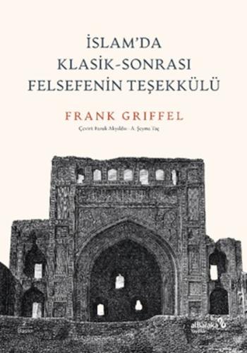 İslam’da Klasik-Sonrası Felsefenin Teşekkülü %17 indirimli Frank Griff