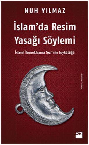 İslam’da Resim Yasağı Söylemi %10 indirimli Nuh Yılmaz