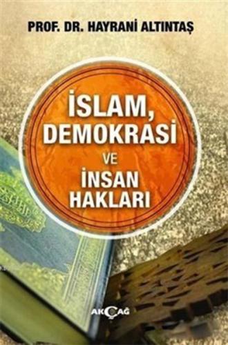 İslam, Demokrasi ve İnsan Hakları %15 indirimli Hayrani Altıntaş