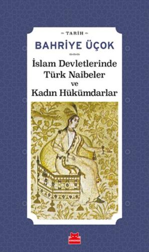 İslam Devletlerinde Türk Naibeler ve Kadın Hükümdarlar %14 indirimli B