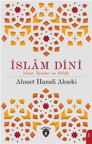 İslam Dini İtikat İbadet Ve Ahlak %25 indirimli Ahmet Hamdi Akseki