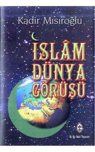 İslam Dünya Görüşü Kadir Mısıroğlu