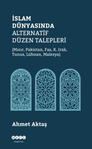 İslam Dünyasında Alternatif Düzen Talepleri Ahmet Aktaş