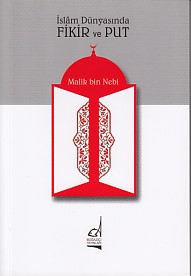 İslam Dünyasında Fikir ve Put %11 indirimli Malik Bin Nebi