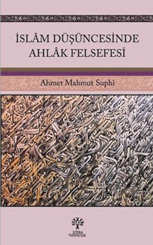 İslam Düşüncesinde Ahlak Felsefesi Ahmet Mahmut Suphi