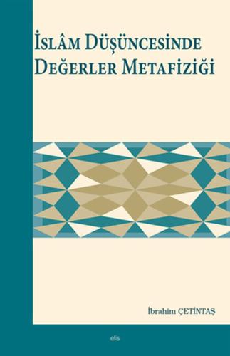 İslam Düşüncesinde Değerler Metafiziği %20 indirimli İbrahim Çetintaş