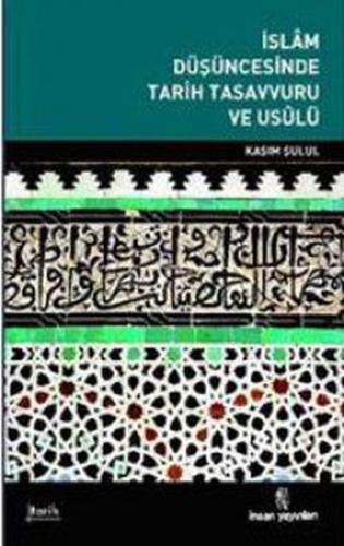 İslam Düşüncesinde Tarih Tasavvuru ve Usulü %18 indirimli Kasım Şulul