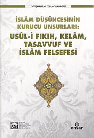 İslam Düşüncesinin Kurucu Unsurlar: Usül-i Fıkıh, Kelam, Tasavvuf ve İ