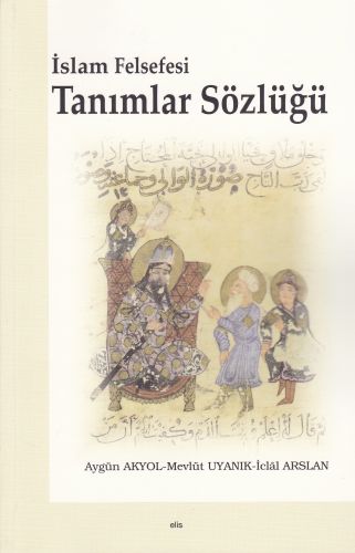 İslam Felsefesi Tanımlar Sözlüğü %20 indirimli Aygün Akyol - Mevlüt Uy