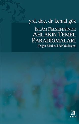 İslam Felsefesinde Ahlakın Temel Paradigmaları %15 indirimli Kemal Göz