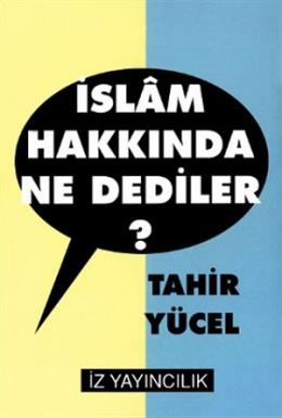 İslam Hakkında Ne Dediler? %15 indirimli Tahir Yücel