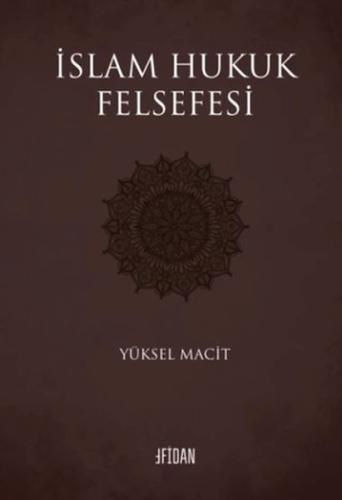 İslam Hukuk Felsefesi Yüksel Macit