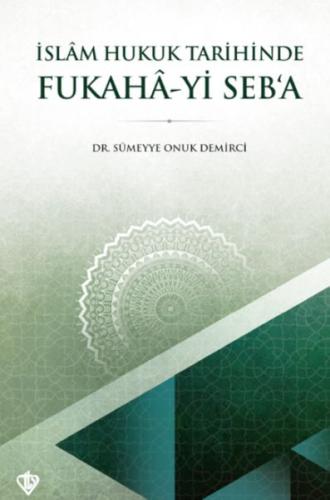 İslam Hukuk Tarihinde Fukahâ-yi Seb’a %13 indirimli Dr. Sümeyye Onuk D