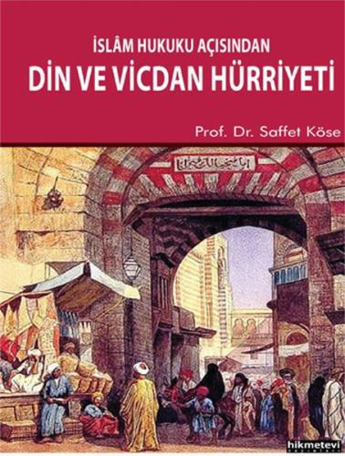 İslam Hukuku Açısından Din ve Vicdan Hürriyeti Saffet Köse