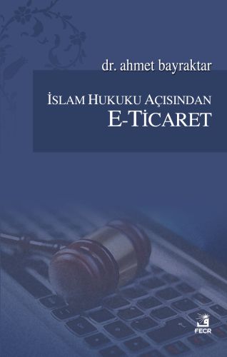 İslam Hukuku Açısından E-Ticaret %15 indirimli Ahmet Bayraktar