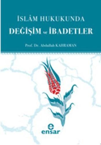 İslam Hukukunda Değişim ve İbadetler %18 indirimli Abdullah Kahraman