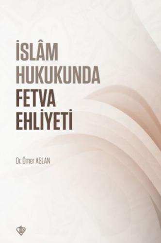 İslam Hukukunda Fetva Ehliyeti %13 indirimli Dr. Ömer Aslan