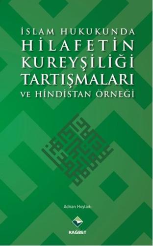 İslam Hukukunda Hilafetin Kureyşiliği Tartışmaları ve Hindistan Örneği