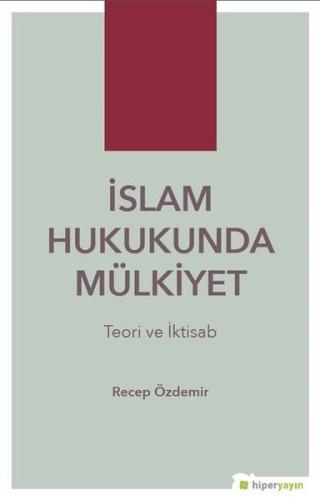 İslam Hukukunda Mülkiyet - Teori ve İktisab %15 indirimli Recep Özdemi