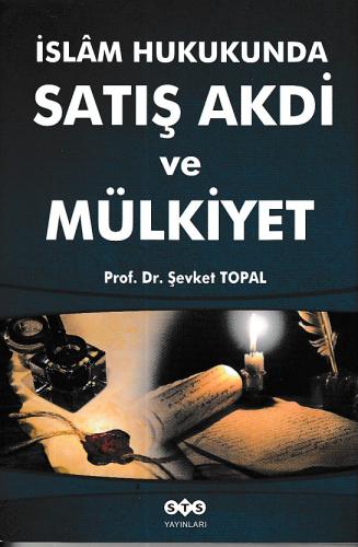 İslam Hukukunda Satış Akdi Ve Mülkiyet Şevket Topal