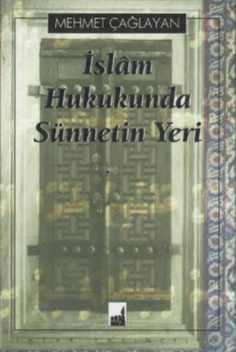 İslam Hukukunda Sünnetin Yeri %17 indirimli Mehmet Çağlayan