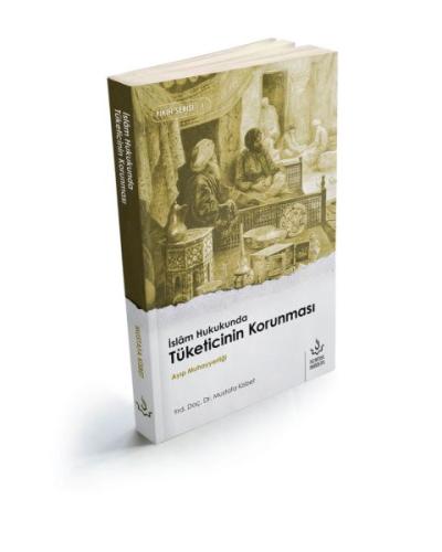 İslam Hukukunda Tüketicinin Korunması %17 indirimli Mustafa Kısbet